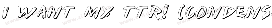i want my ttr! (condensed)字体转换